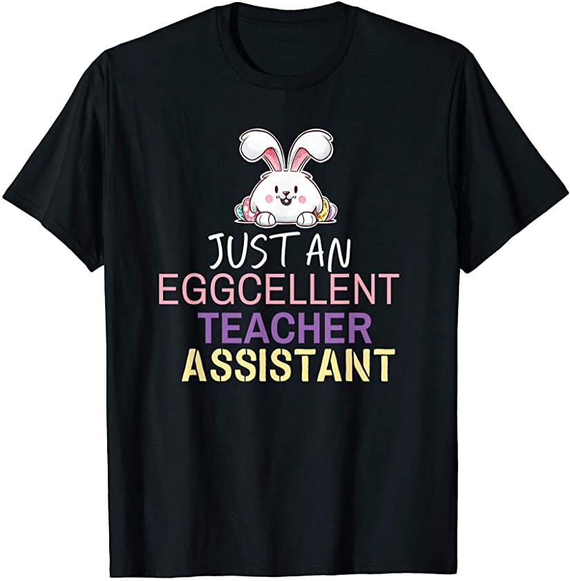 Just an Eggcellent Teacher Assistant Easter Egg Bunny Ears T-Shirt