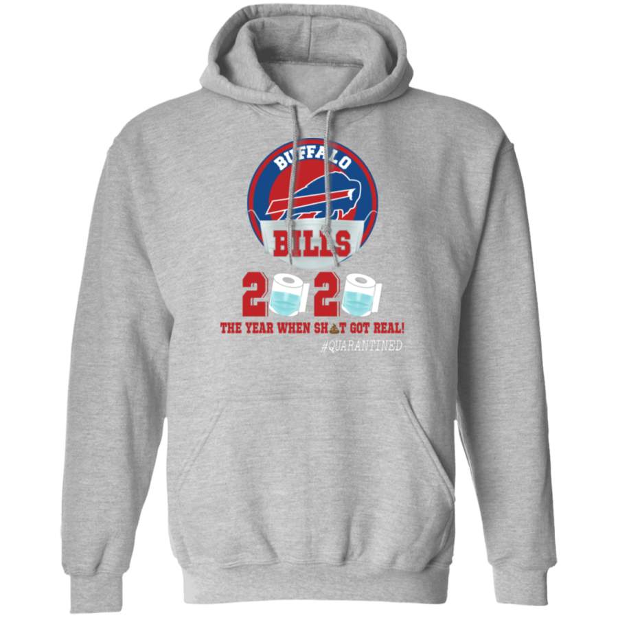 Football Lover Shirt Buffalo Bills 2020 The Year When Sht Got Real Funny Football Player Lover Quarantine Gifts Pullover Hoodie