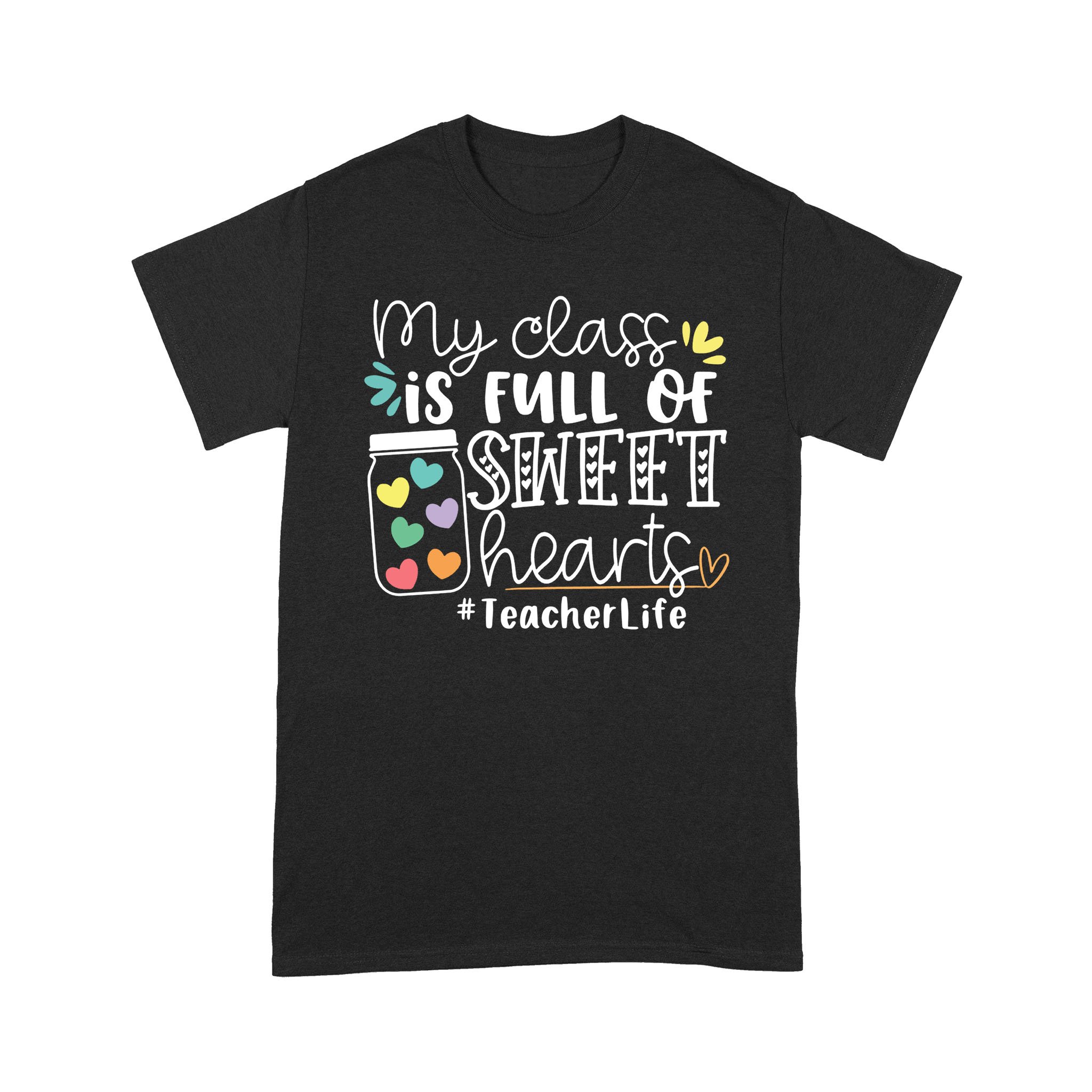 My Class Is Full of Sweet Hearts Teacher Life Gift Student Shirt – Standard T-shirt