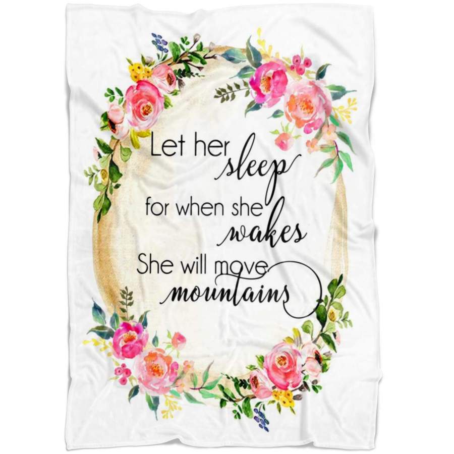 Let her sleep for when she wakes she will move mountains fleece blanket