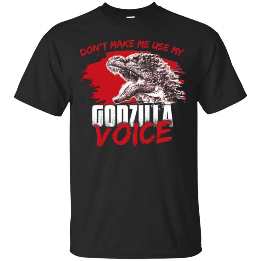 AGR Don’t Make Me Use My Godzilla Voice T-Shirt