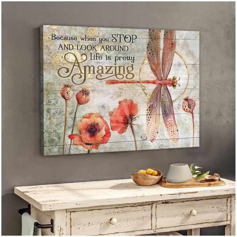 Dragonfly Life is pretty amazing Poster Canvas 5632203075