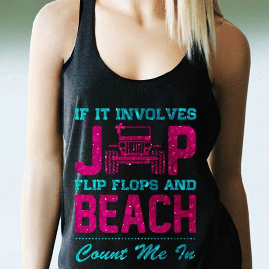 Jeep lover if it involves jeep flip flops and beach count me in T Shirt Hoodie Sweater H97