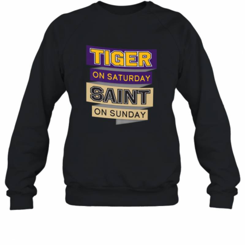 Tiger On Saturday Saint On Sunday Louisiana Football Premium shirt Sweatshirt