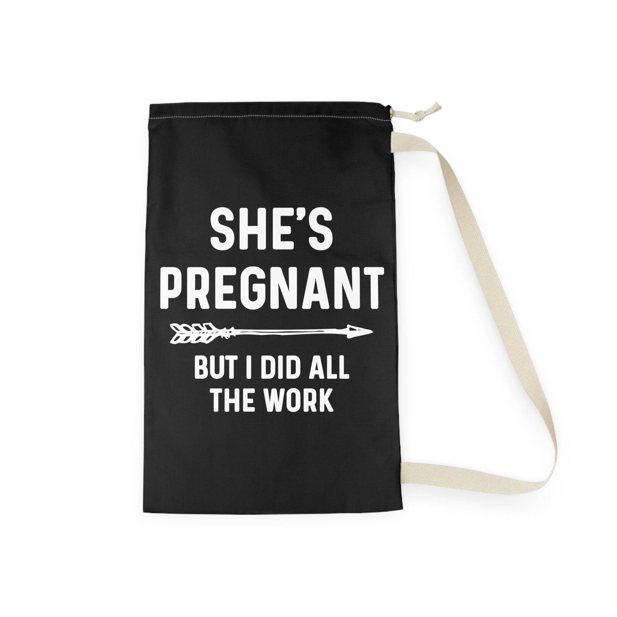 She’S Pregnant But I Did All The Work Baby Bump Shirt Laundry Bag