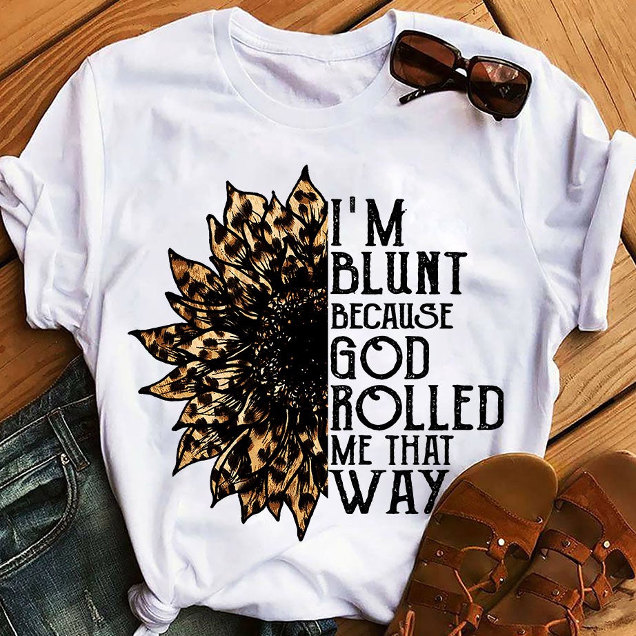 Sunflower Leopard I’m Blunt Because God Rolled Me That Way Graphic Unisex T Shirt, Sweatshirt, Hoodie Size S – 5XL