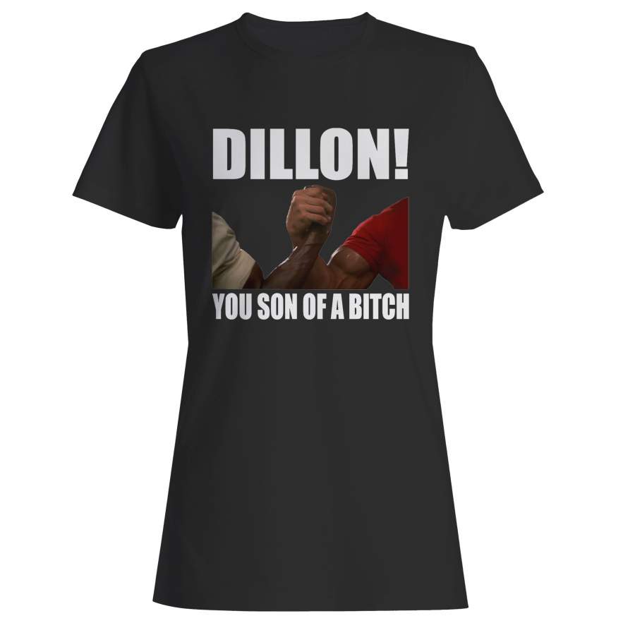 Dillon You Son Of A Bitch Woman’s T-Shirt