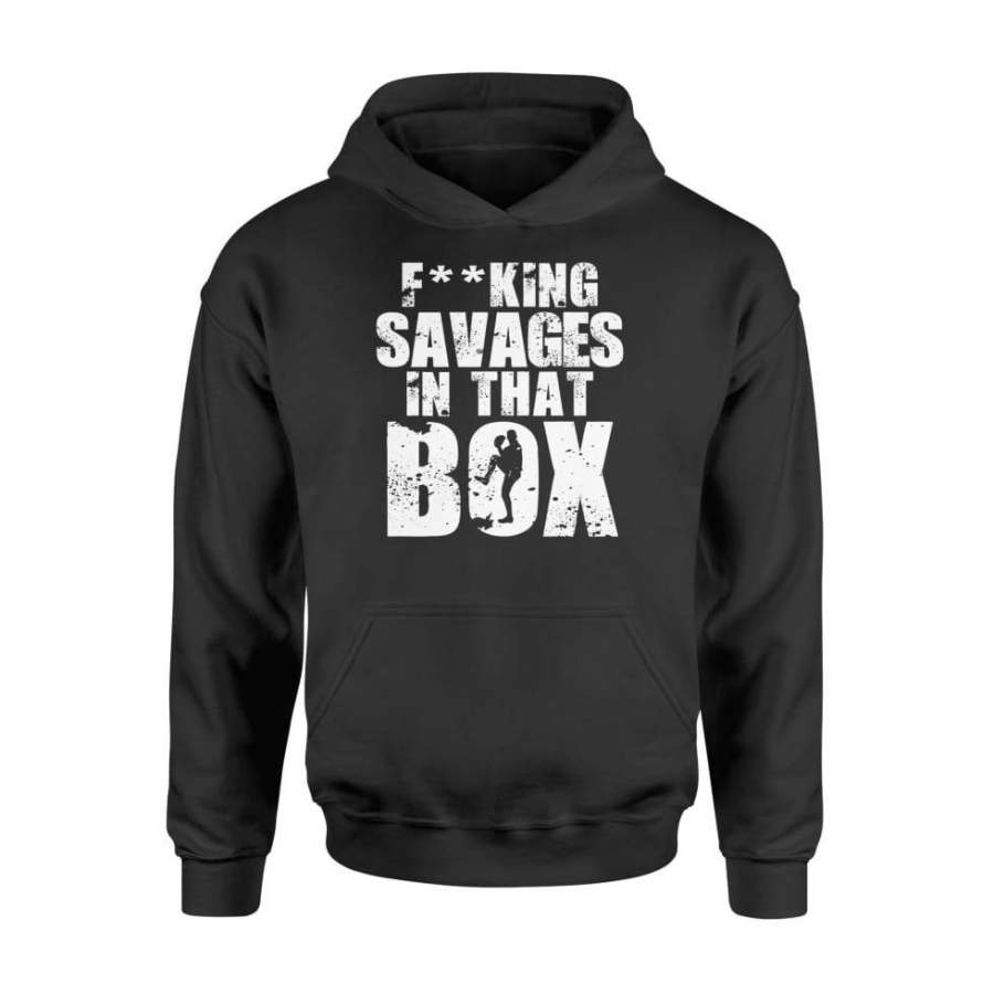 Fucking Savages In That Box Shirt New York’s Baseball Fan’s – Standard Hoodie