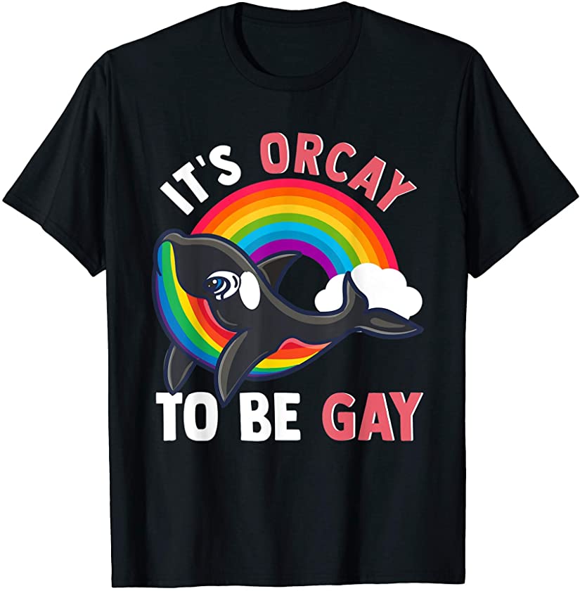 Orcay to Be Gay Whale Pride T-Shirt