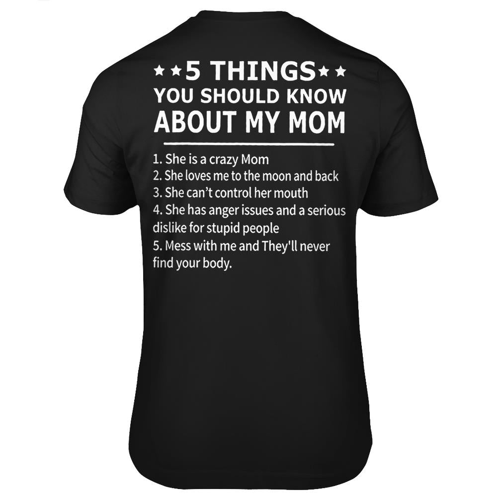 5 Things You Should Know About My Mom Tee Shirt Gift T Shirts Print On Back