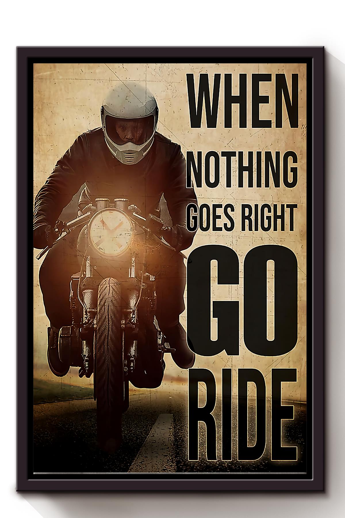 When Nothing Goes Right Go Ride Motorcycle Wall Art For Motorcyclist Home Decor Framed Matte Canvas