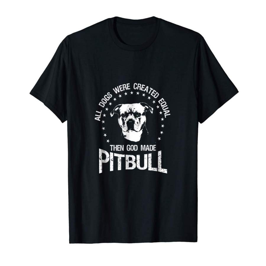 All Dogs Were Created Equal – Then God Made Pitbull T Shirt Men Graphic T-Shirt