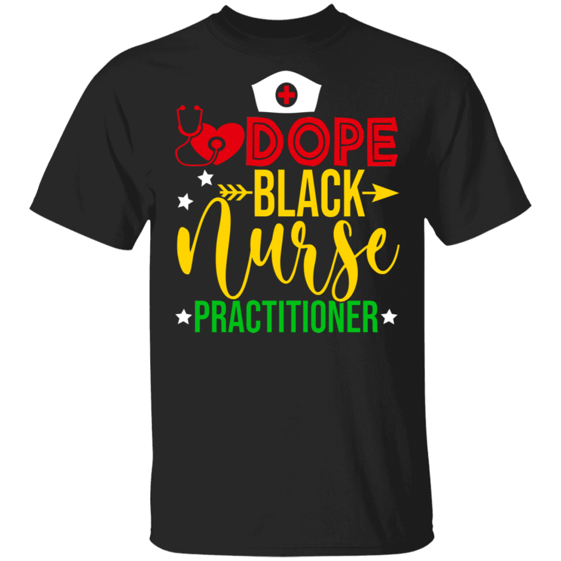 Black Nurse Shirt Dope Black Nurse Practitioner Cute Nurse Melanin Black Pride African American Lover Gifts T-Shirt