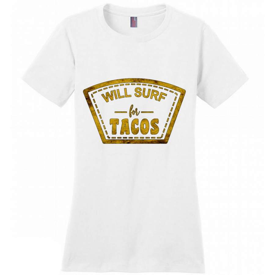 Will Surf For Tacos W – District Made Women Shirt