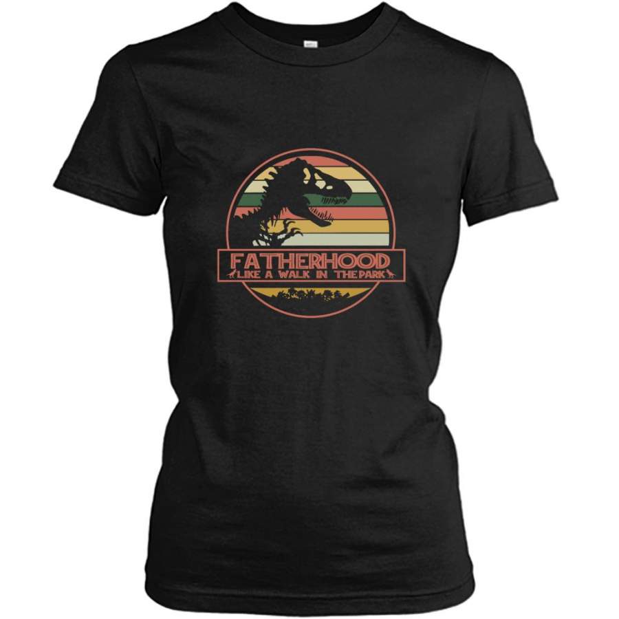 Fatherhood Like A Walk In The Park, Dinosaur Classic Vintage – Gildan Women Shirt