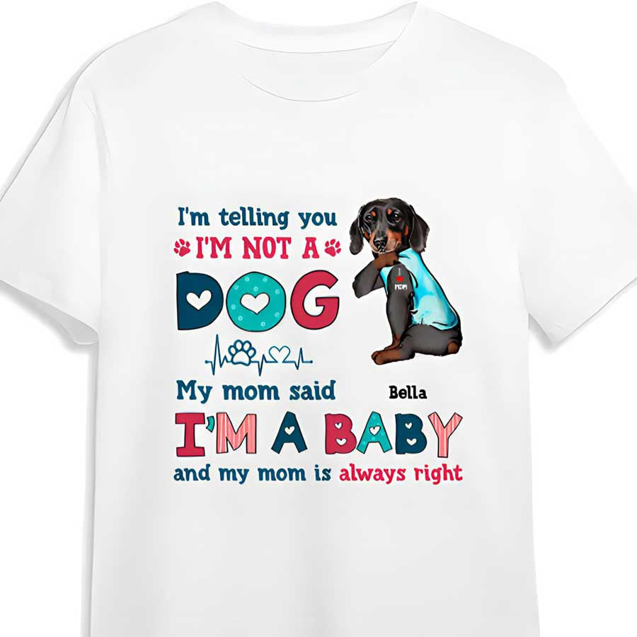 Personalized Funny Dachshund Dog Mom Shirt, I’M Not A Dog I’M A Baby Shirt