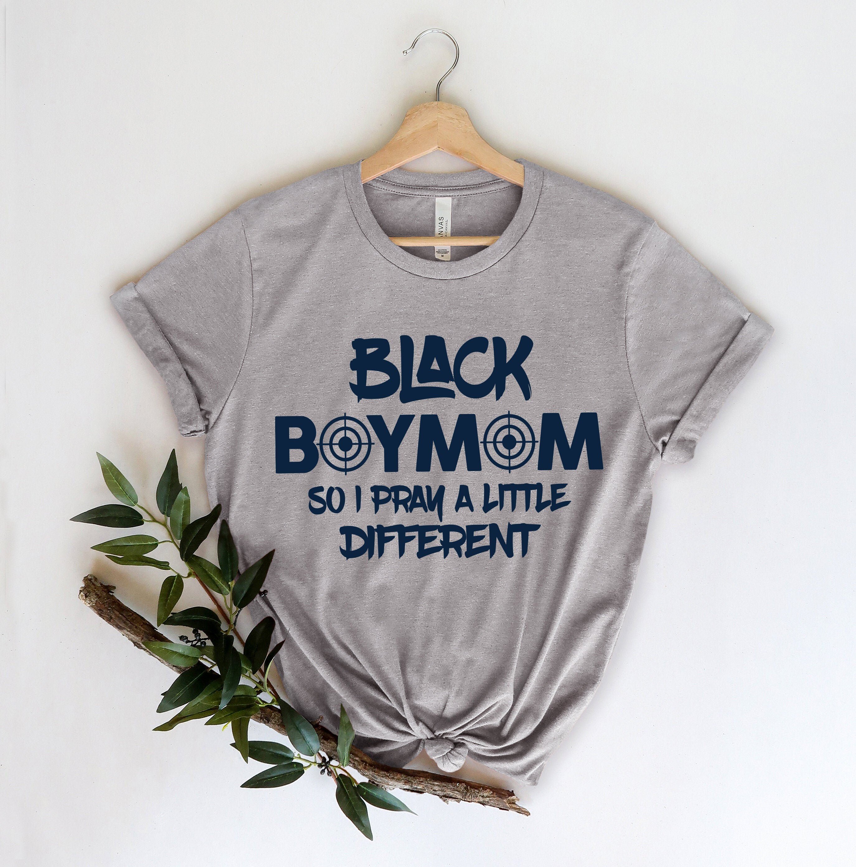 Black Boy Mom, So I Pray A Little Different,Black Boy Mom Shirt, Black Lives Matter Shirt, Black History T-Shirt, Black History Month