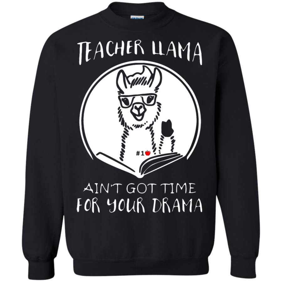 AGR Teacher Llama Ain’t Got Time For Your Drama Sweatshirt