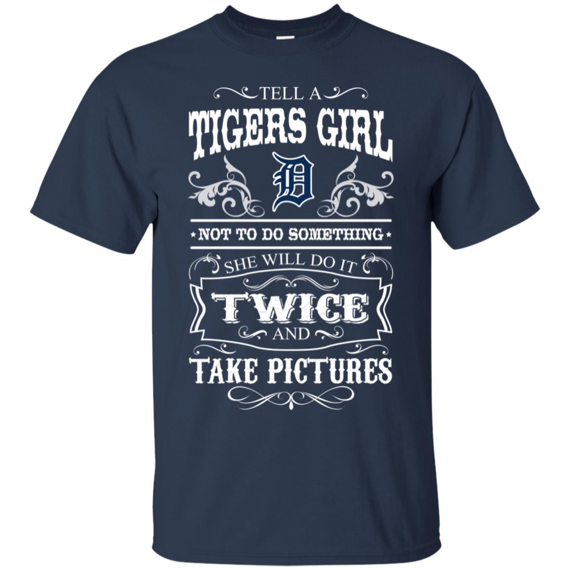 She Will Do It Twice And Take Pictures Detroit Tigers Tshirt For Fan