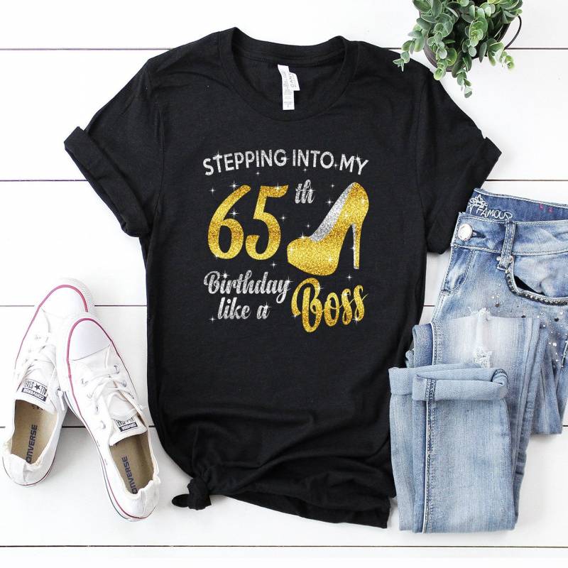 Crushtee 65th Birthday T Shirt Gift: Stepping Into My 65th Birthday Like A Boss, 65th Birthday Gift, Birthday Girl Shirt, 65 Birthday Queen