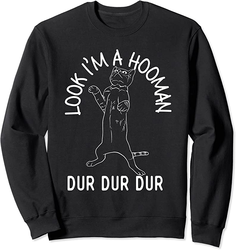 Look I’m A Hooman – Funny Cat Lover Kitten Kitty Sweatshirt