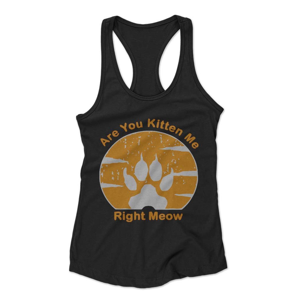 Are You Kitten Me Right Meow Vintage Woman’s Racerback Tank Top