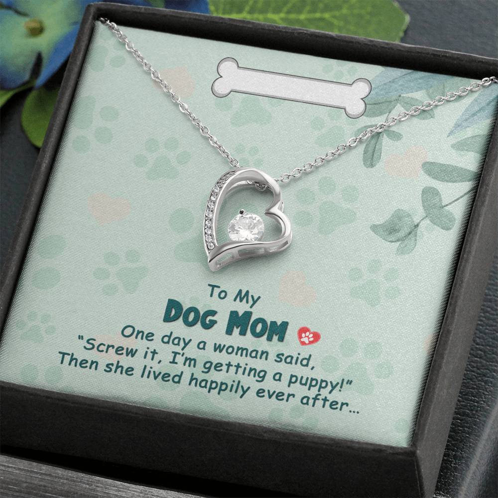 To My Dog Mom, One Day A Women Said “Screw It, I’M Getting A Puppy!” Then She Lived Happily Ever After. Gift Idea To Dog Mom. Perfect Love Necklace That Show Affection And Love Between Puppy And Dog Mom