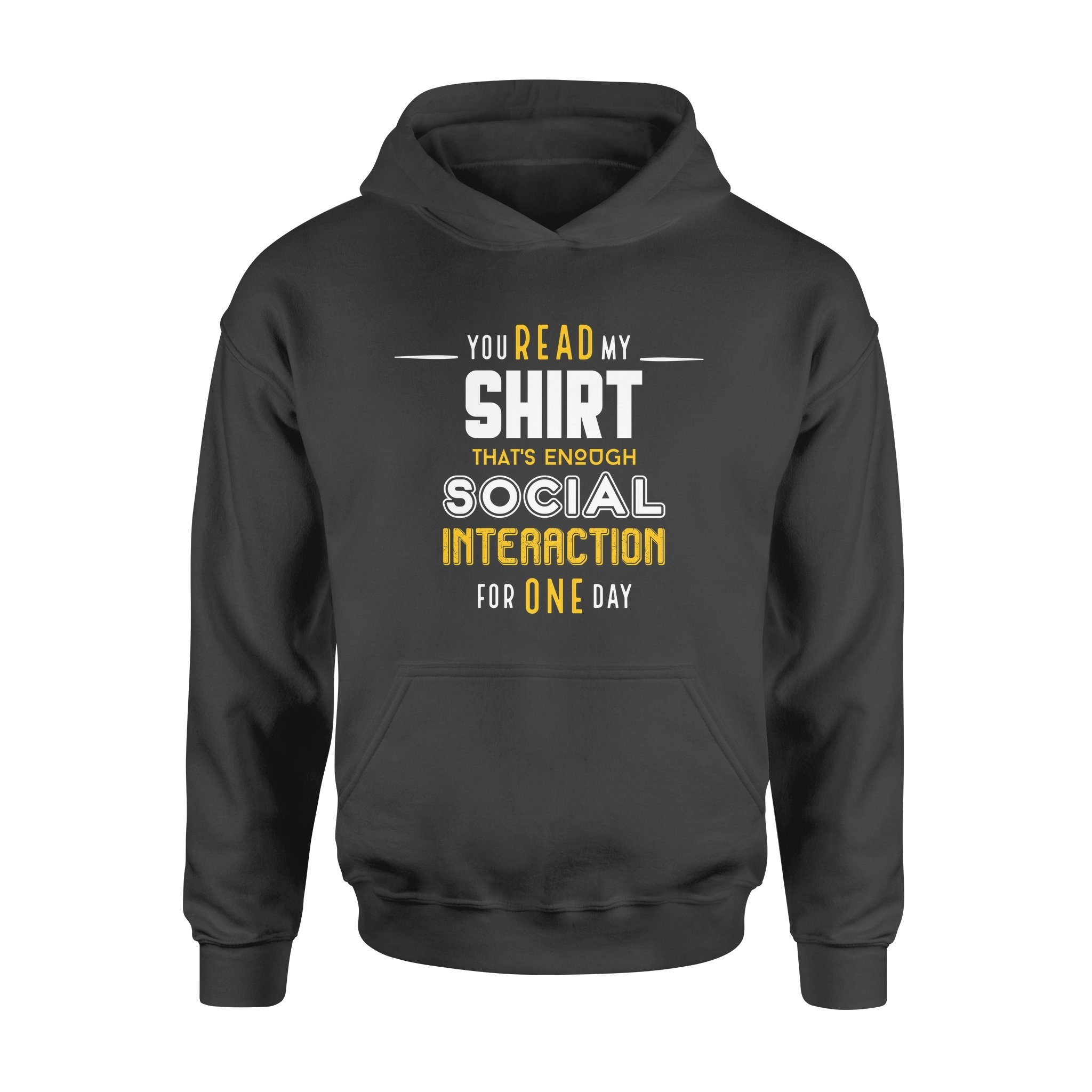 You Read My Shirt That’s Enough Social Interaction For 1 Day Hoodies