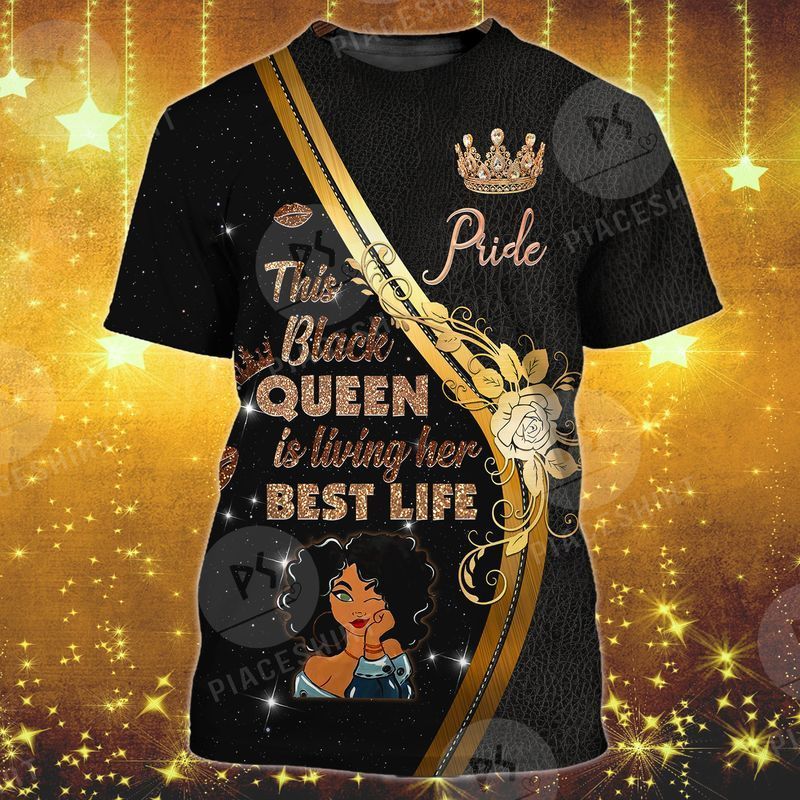 This Black Queen Is Living Her Best Life 3D Full Print Tshirt