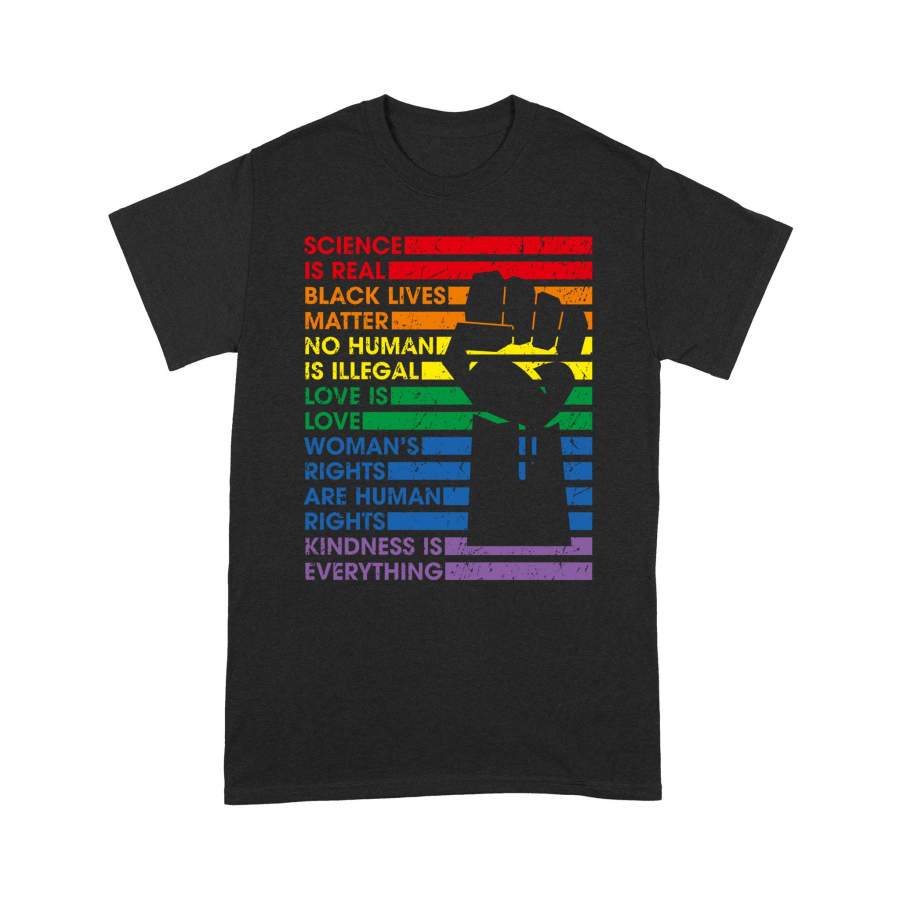 Science Is Real Black Lives Matter Lgbt Pride Love Kindness – Standard T-shirt