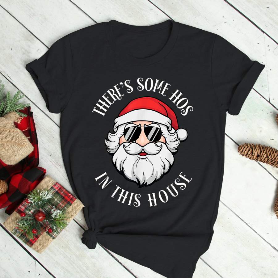 There’s Some Hos In this House Christmas Funny Santa Claus T-Shirt