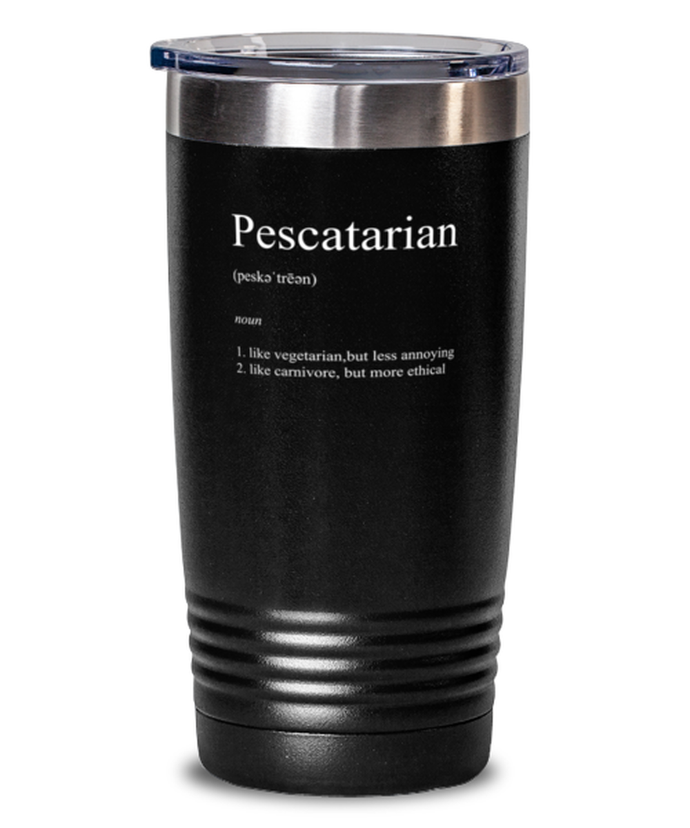 20 Oz Tumbler Stainless Steel Insulated Funny Pescatarian Definition