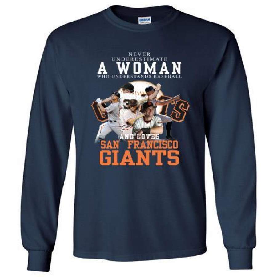 Never Underestimate A Woman Who Understands Baseball and Love San Francisco Giants Long Shirt