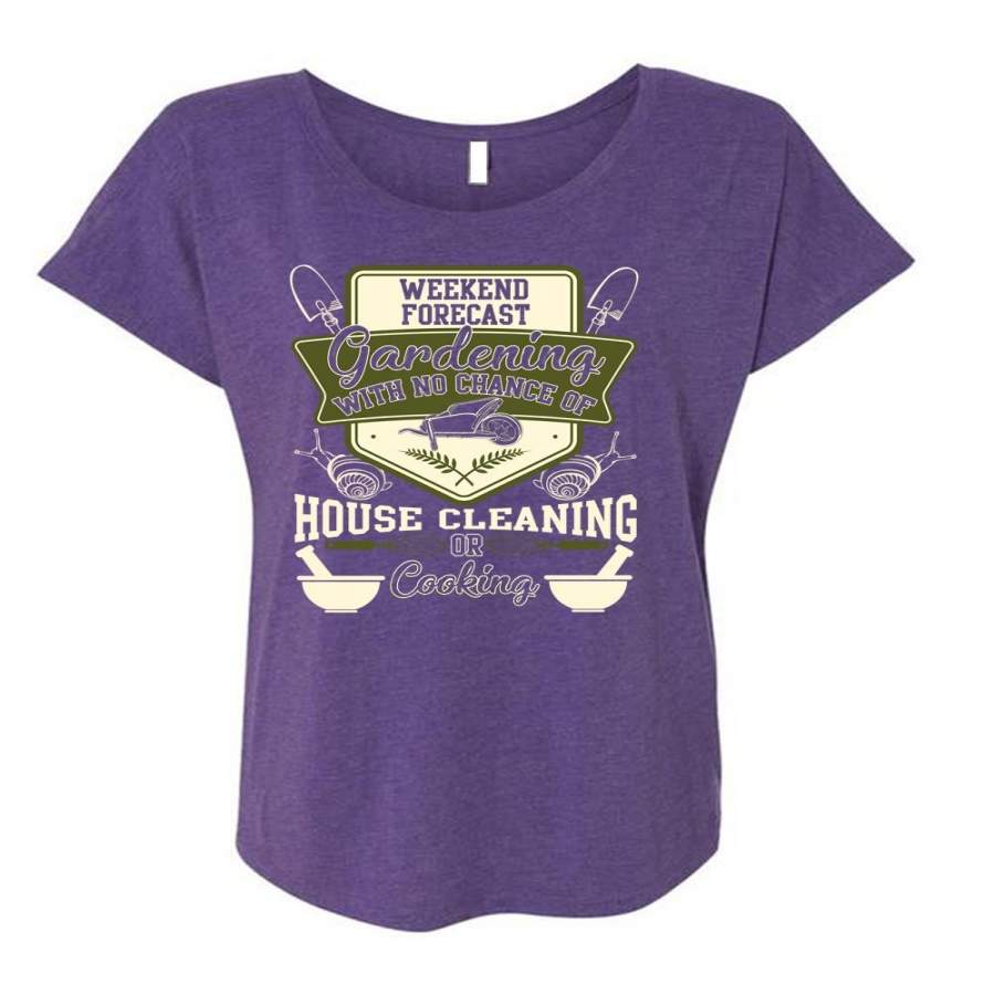 Weekend Forecast Gardening T Shirt, Chance Of House Cleaning T Shirt, Cool Shirt (Ladies’ Triblend Dolman Sleeve)