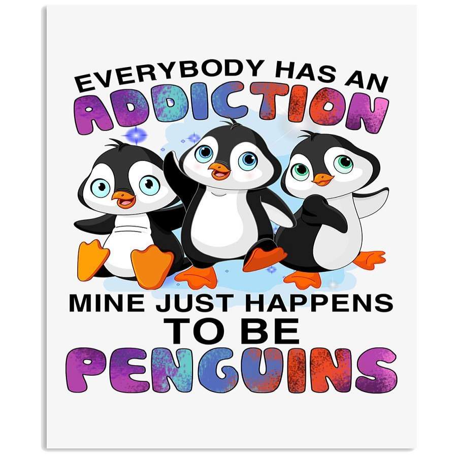 Addiction Just Happening To Be Penguins Unique Custom Design Vertical Poster