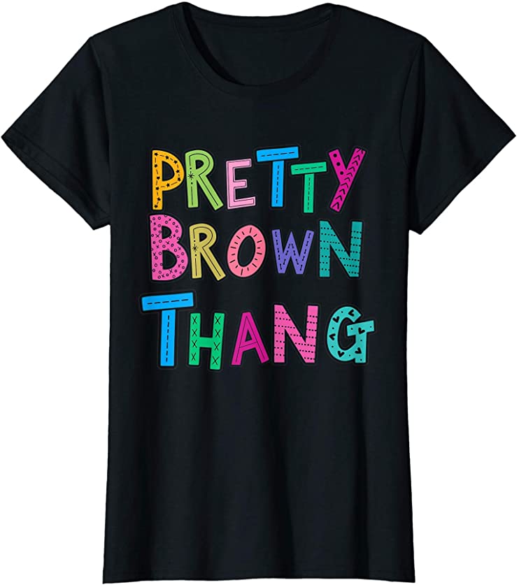 Pretty Brown Thang Black Girl Magic African American T-Shirt