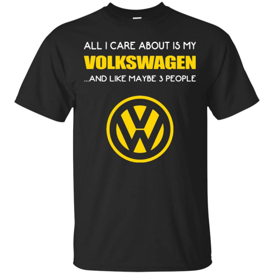 AGR All I Care About Is My Volkswagen And About 3 People T-Shirt