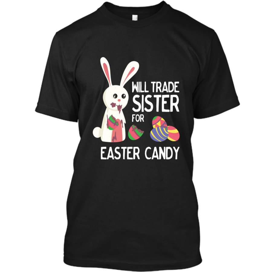 Cute Easter Will Trade Sister for Candy Kids Shirt Custom Ultra Cotton