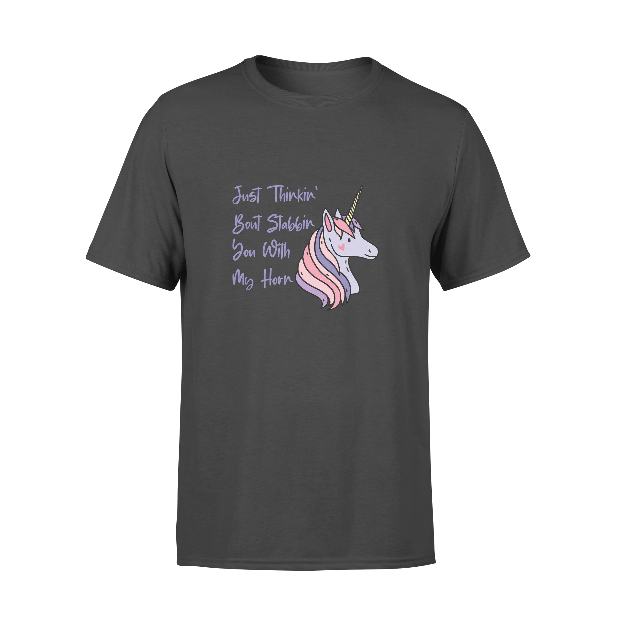 Unicorn Just Thinkin’ Bout Stabbin You With My Horn – Standard T-shirt