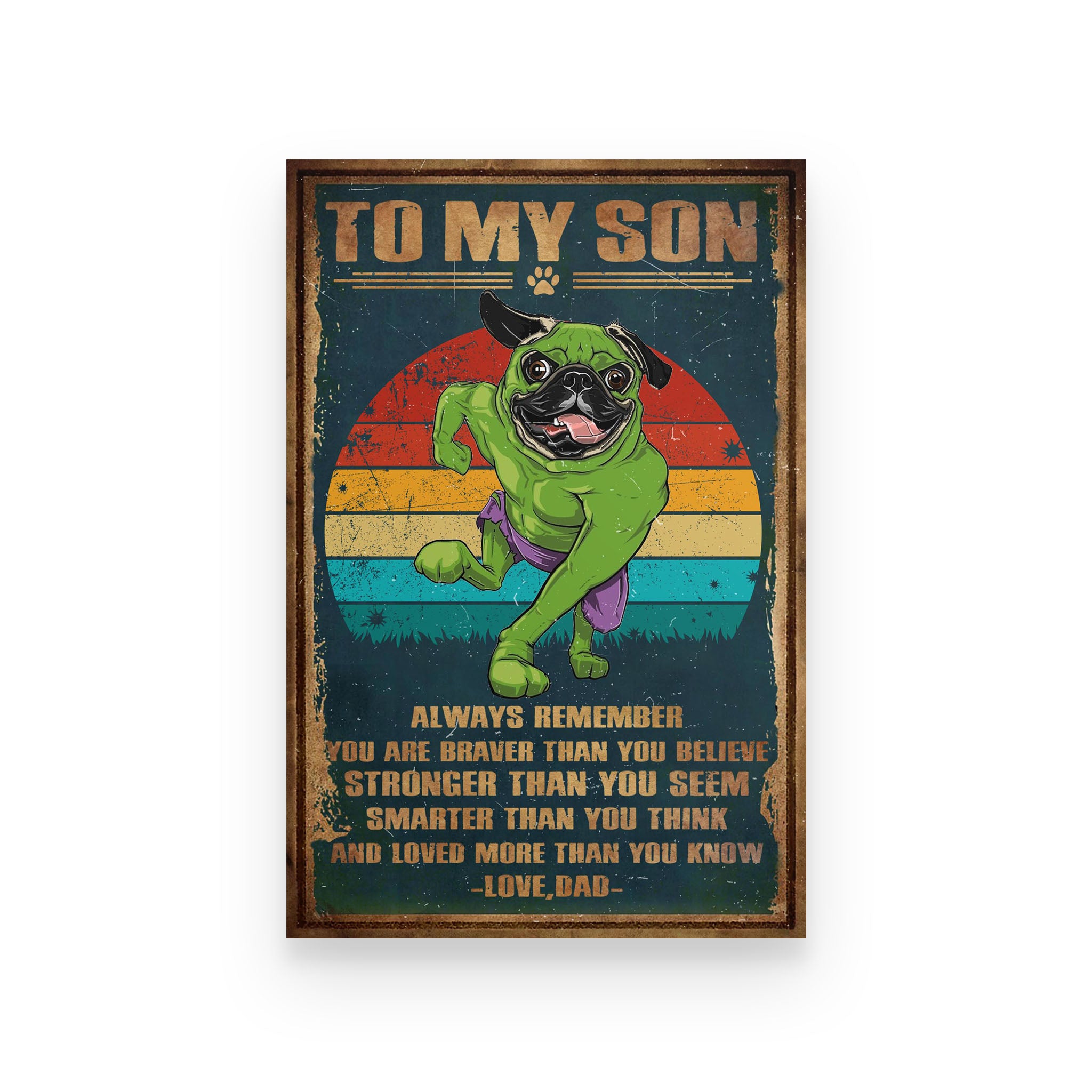 Pug dog poster Dad to son Always remember you are braver than you believe stronger than you seem