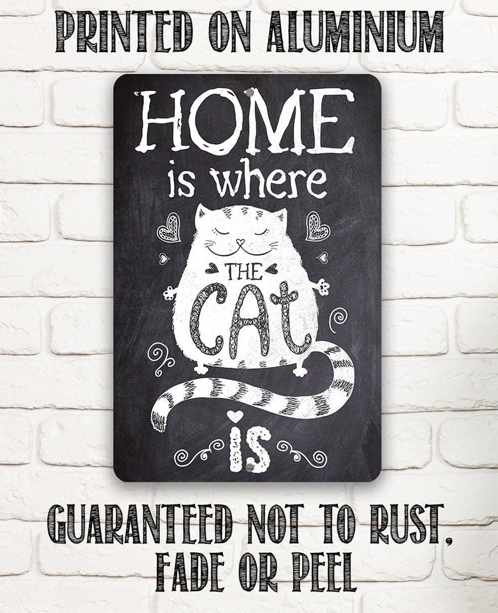 Home Is Where The Cat Is – 8″ x 12″ or 12″ x 18″ Aluminum Tin Awesome Metal Poster