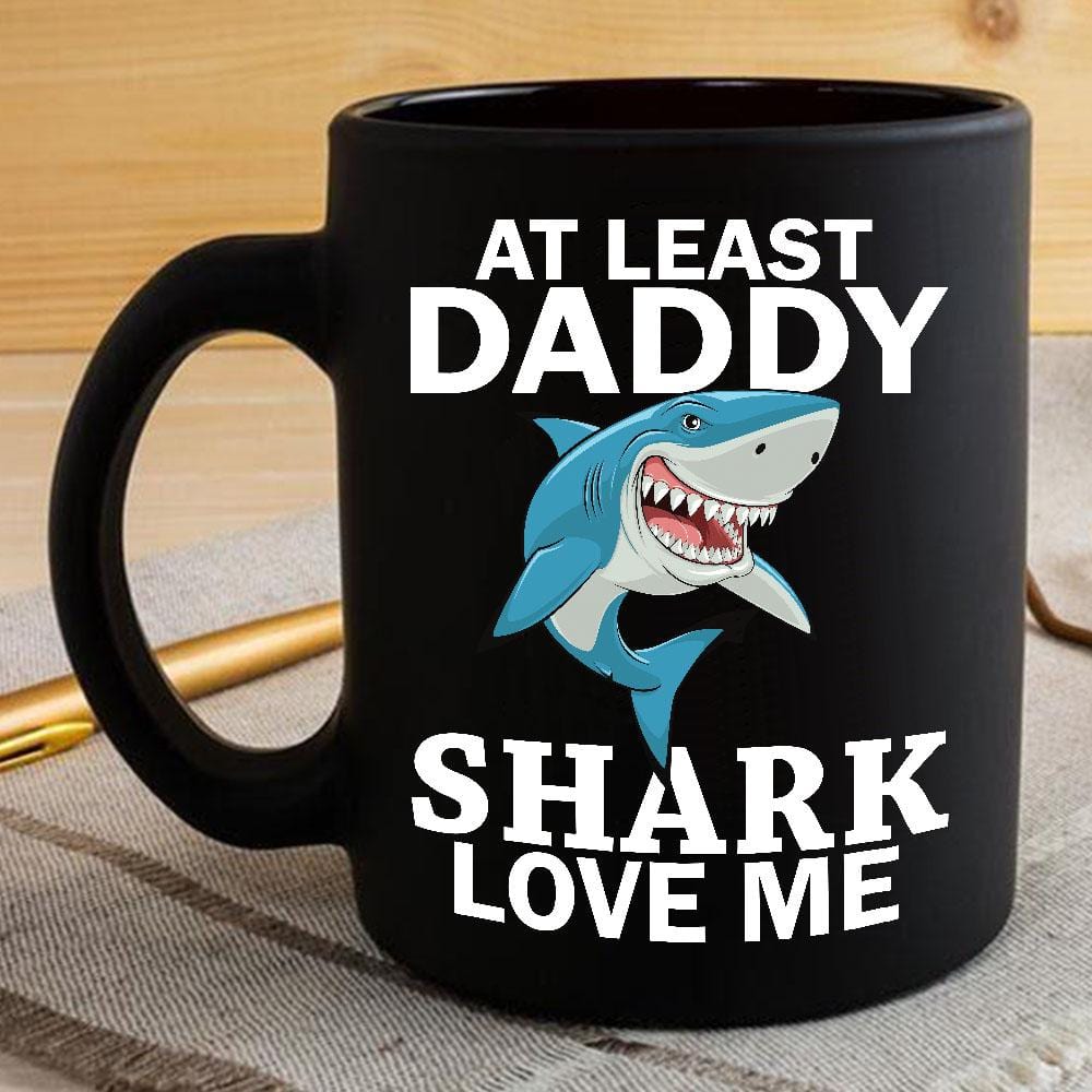 Daddy Shark Coffee Mug At Least Daddy Shark Love Me Coffee Mug Graphic Design BPS125