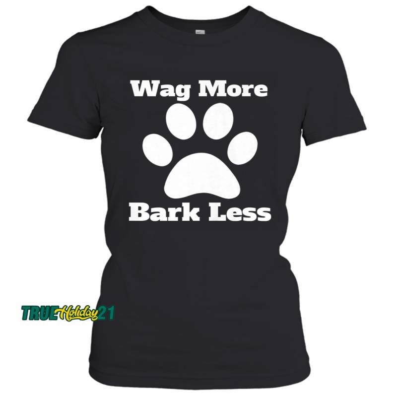 Wag More Bark Less Dog Mom Rescue Puppy Shelter Women’s T-Shirt