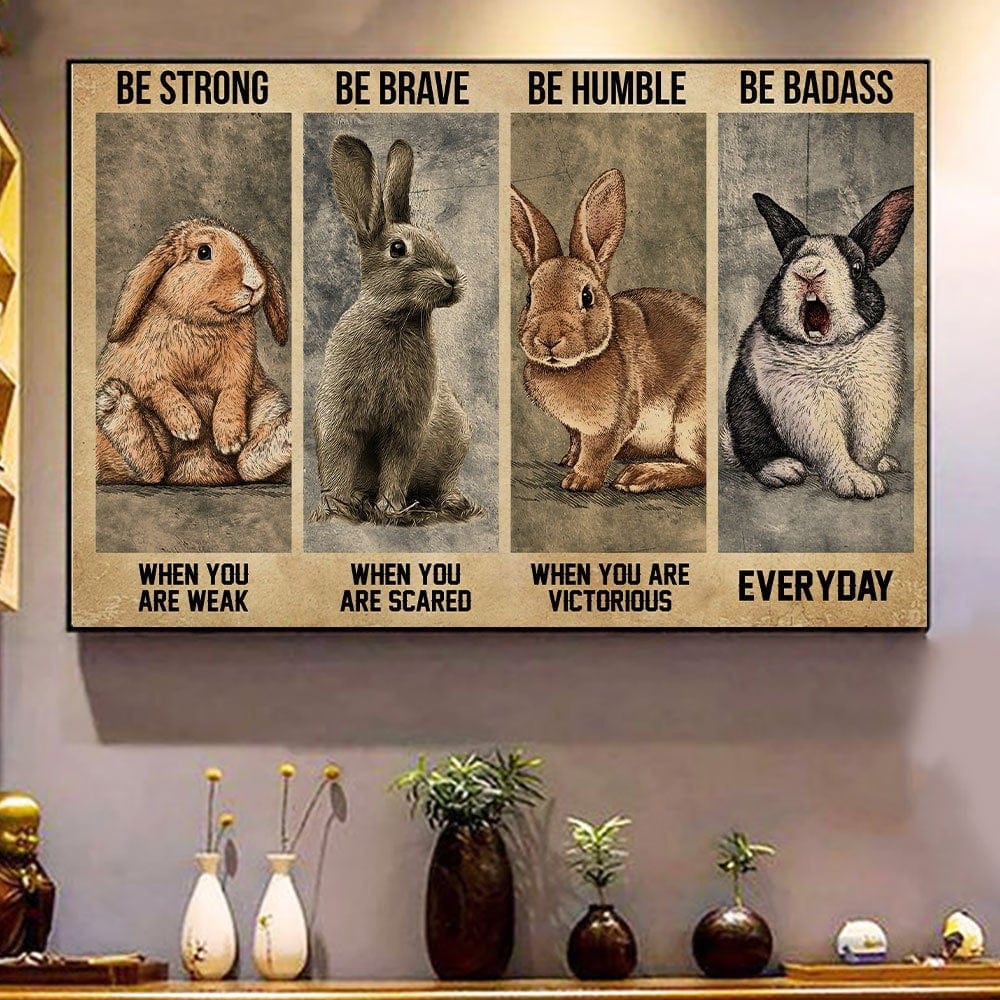 Be Strong Be Brave Be Humble Be Badass Bunny Poster, Canvas