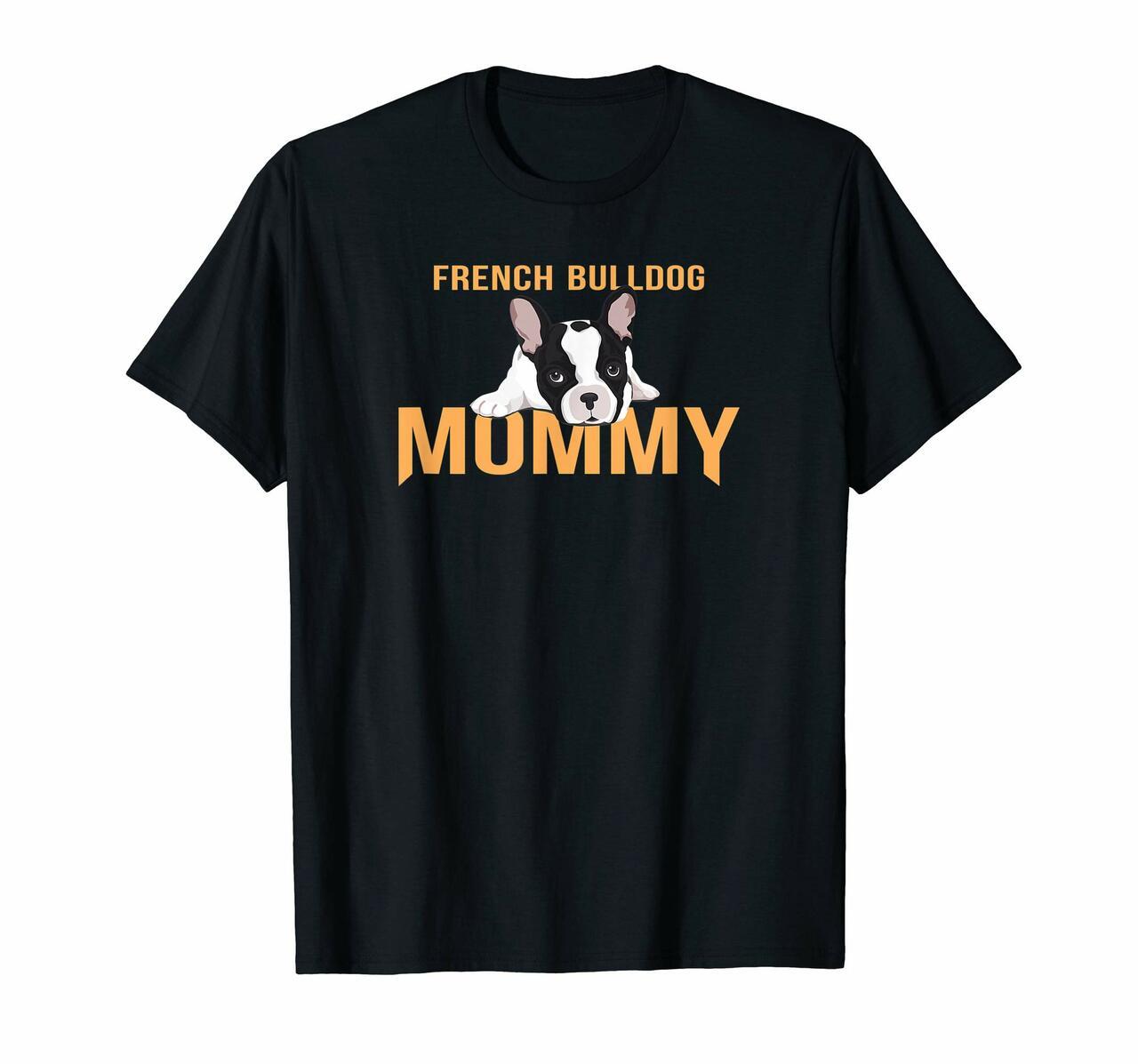 Cute French Bulldog Dog Puppy Mom Great Gift For Pet Mommy T-Shirt