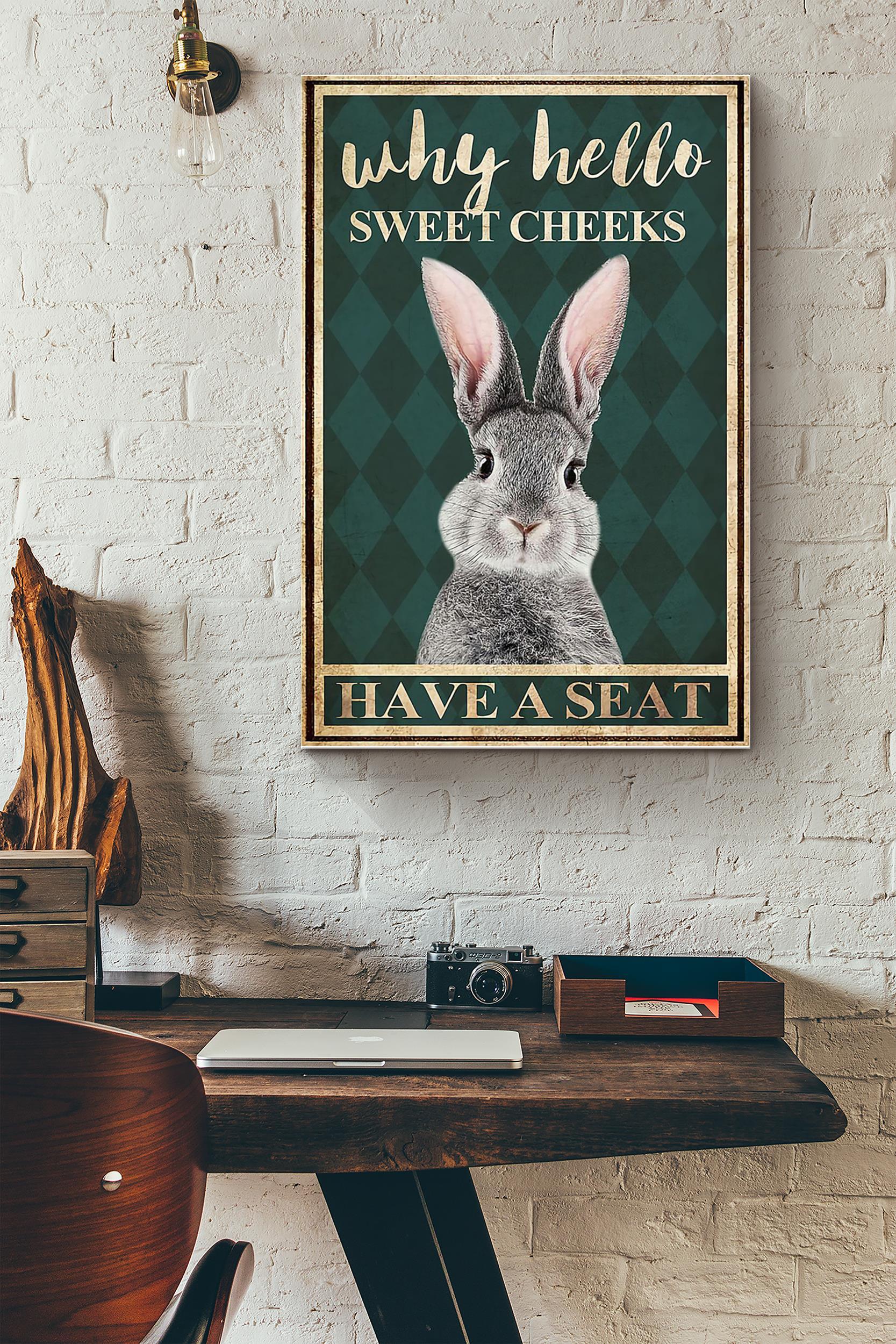 Why Hello Sweet Cheeks Have A Seat Rabbit Poster