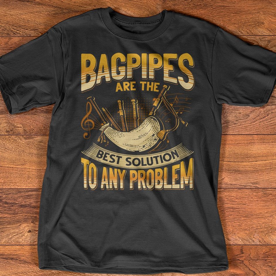 Bagpipes Are The Best Solution To Any Problem Gift Standard/Premium T-Shirt