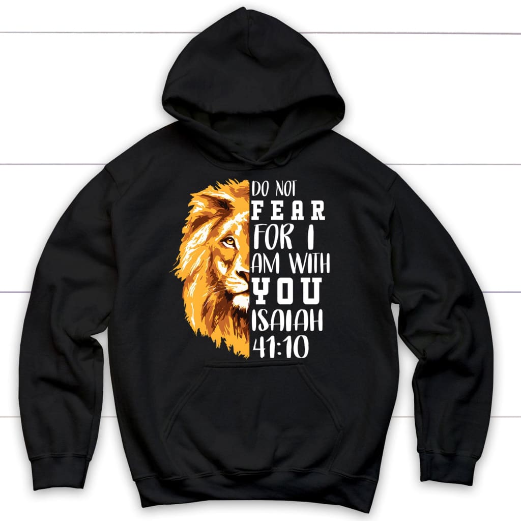 Lion Of Judah, Do Not Fear For I Am With You Hoodie