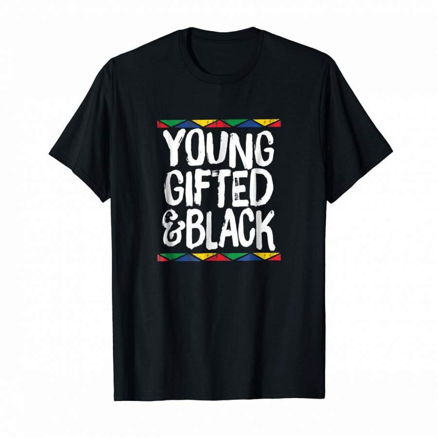 Young Gifted  Black African Pride History Heritage T-Shirt