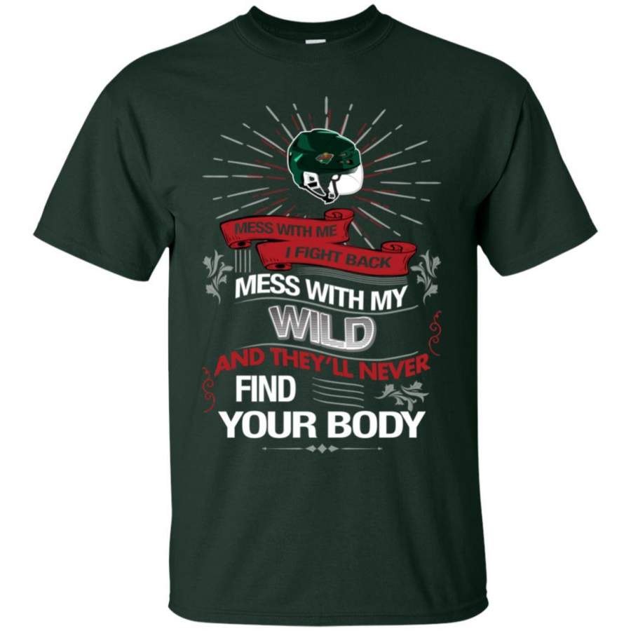 My Minnesota Wild And They’ll Never Find Your Body T Shirt